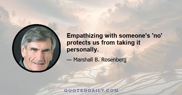 Empathizing with someone's 'no' protects us from taking it personally.