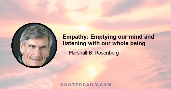 Empathy: Emptying our mind and listening with our whole being