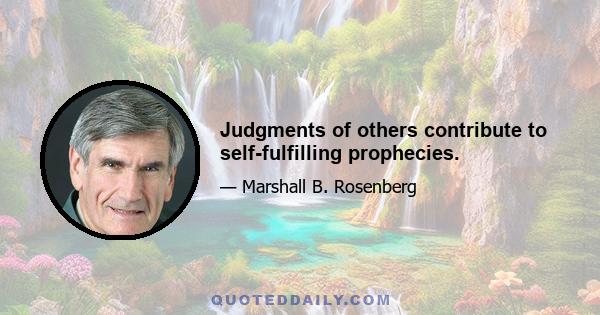 Judgments of others contribute to self-fulfilling prophecies.