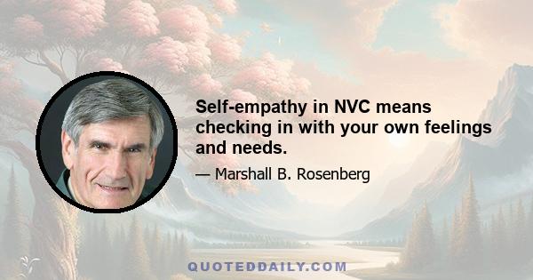 Self-empathy in NVC means checking in with your own feelings and needs.