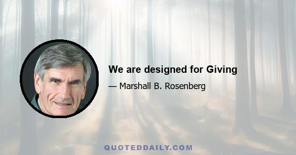 We are designed for Giving