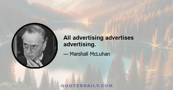 All advertising advertises advertising.