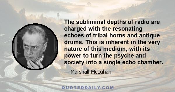 The subliminal depths of radio are charged with the resonating echoes of tribal horns and antique drums. This is inherent in the very nature of this medium, with its power to turn the psyche and society into a single