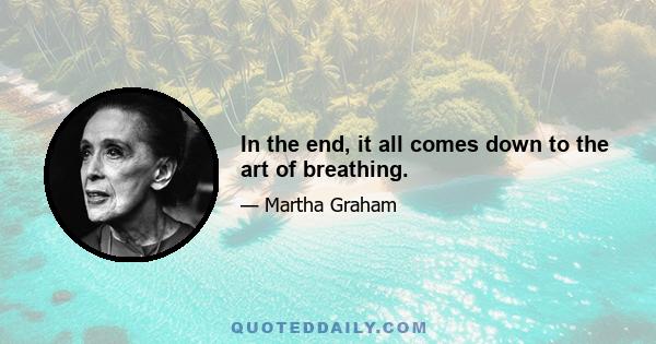 In the end, it all comes down to the art of breathing.