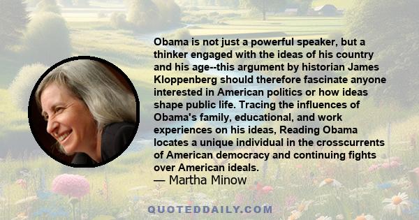 Obama is not just a powerful speaker, but a thinker engaged with the ideas of his country and his age--this argument by historian James Kloppenberg should therefore fascinate anyone interested in American politics or