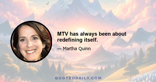 MTV has always been about redefining itself.