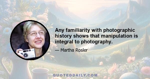 Any familiarity with photographic history shows that manipulation is integral to photography.