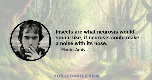 Insects are what neurosis would sound like, if neurosis could make a noise with its nose.