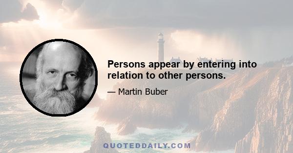 Persons appear by entering into relation to other persons.