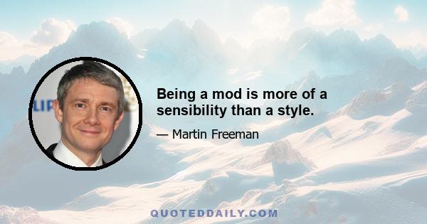 Being a mod is more of a sensibility than a style.