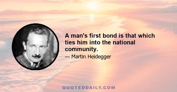 A man's first bond is that which ties him into the national community.