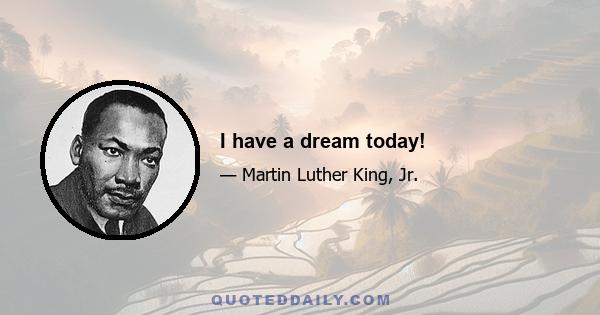 I have a dream today!