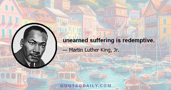 unearned suffering is redemptive.