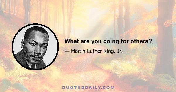 What are you doing for others?