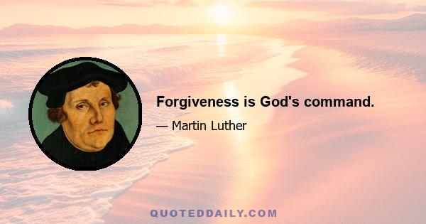 Forgiveness is God's command.