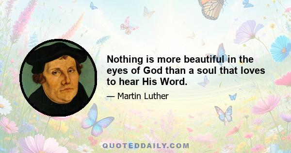 Nothing is more beautiful in the eyes of God than a soul that loves to hear His Word.