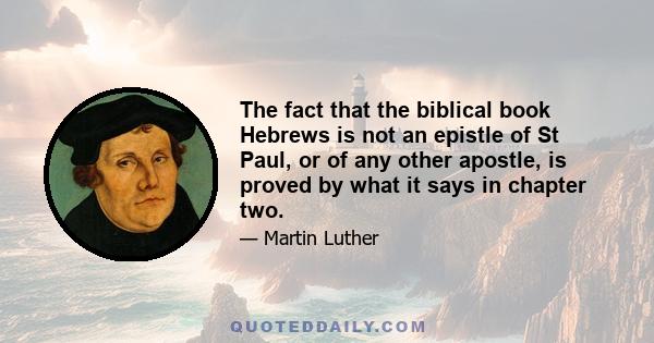 The fact that the biblical book Hebrews is not an epistle of St Paul, or of any other apostle, is proved by what it says in chapter two.