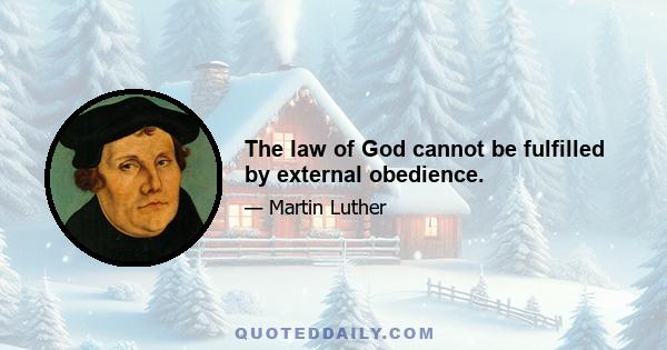 The law of God cannot be fulfilled by external obedience.