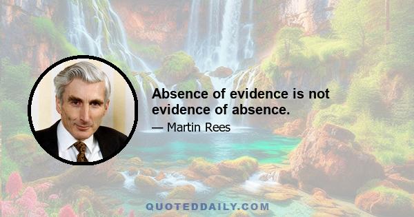 Absence of evidence is not evidence of absence.