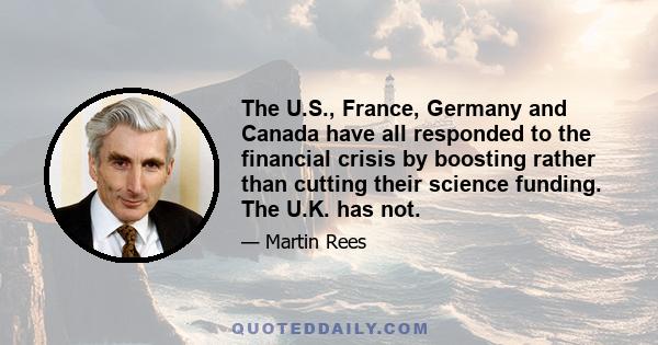 The U.S., France, Germany and Canada have all responded to the financial crisis by boosting rather than cutting their science funding. The U.K. has not.