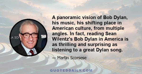 A panoramic vision of Bob Dylan, his music, his shifting place in American culture, from multiple angles. In fact, reading Sean Wilentz's Bob Dylan in America is as thrilling and surprising as listening to a great Dylan 