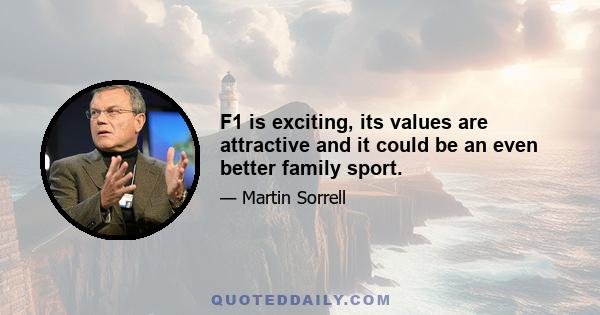 F1 is exciting, its values are attractive and it could be an even better family sport.