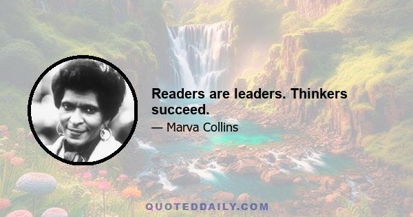 Readers are leaders. Thinkers succeed.