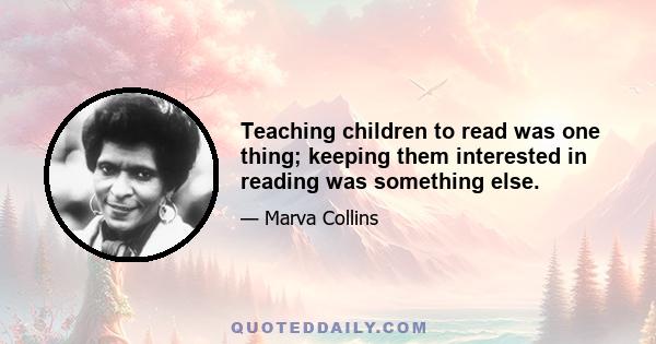 Teaching children to read was one thing; keeping them interested in reading was something else.