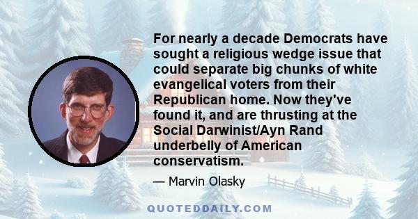 For nearly a decade Democrats have sought a religious wedge issue that could separate big chunks of white evangelical voters from their Republican home. Now they've found it, and are thrusting at the Social