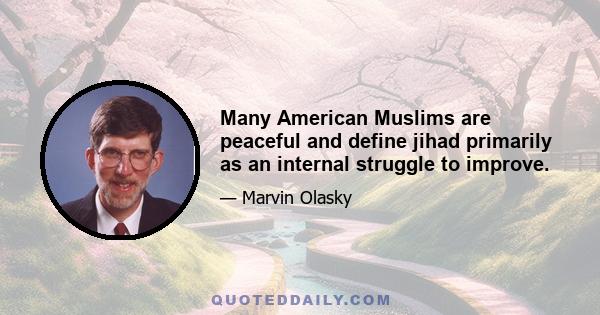 Many American Muslims are peaceful and define jihad primarily as an internal struggle to improve.