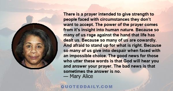 There is a prayer intended to give strength to people faced with circumstances they don’t want to accept. The power of the prayer comes from it's insight into human nature. Because so many of us rage against the hand