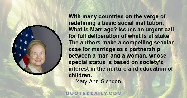 With many countries on the verge of redefining a basic social institution, What Is Marriage? issues an urgent call for full deliberation of what is at stake. The authors make a compelling secular case for marriage as a