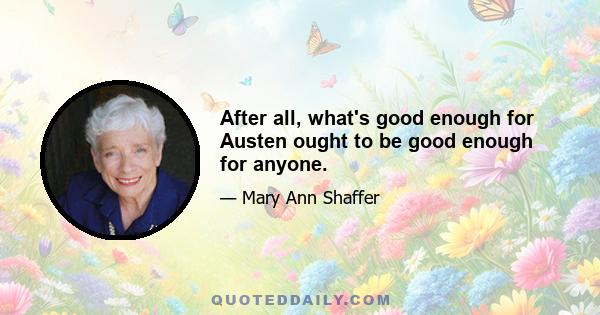 After all, what's good enough for Austen ought to be good enough for anyone.