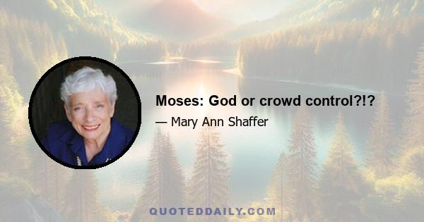 Moses: God or crowd control?!?