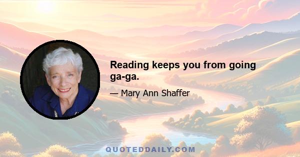 Reading keeps you from going ga-ga.