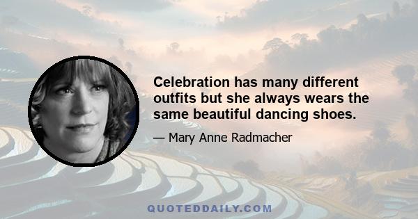 Celebration has many different outfits but she always wears the same beautiful dancing shoes.