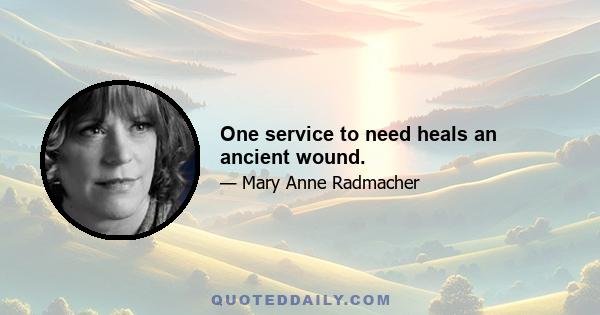 One service to need heals an ancient wound.