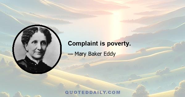 Complaint is poverty.