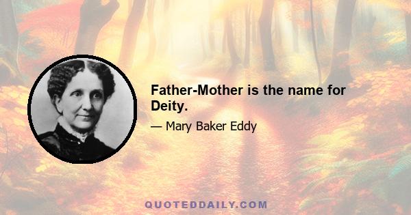 Father-Mother is the name for Deity.