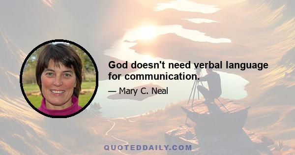 God doesn't need verbal language for communication.