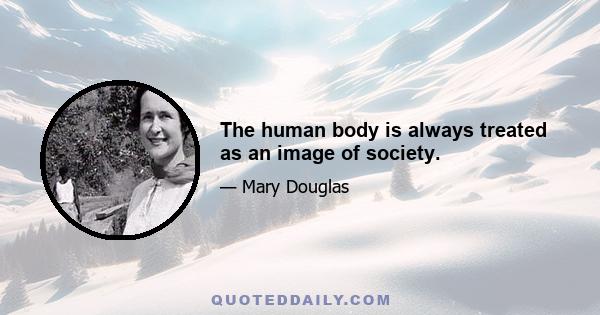 The human body is always treated as an image of society.