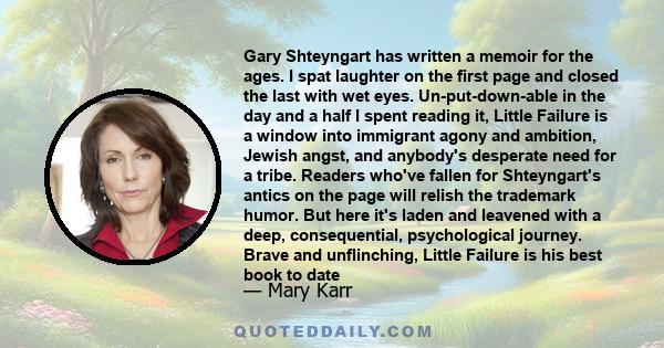 Gary Shteyngart has written a memoir for the ages. I spat laughter on the first page and closed the last with wet eyes. Un-put-down-able in the day and a half I spent reading it, Little Failure is a window into