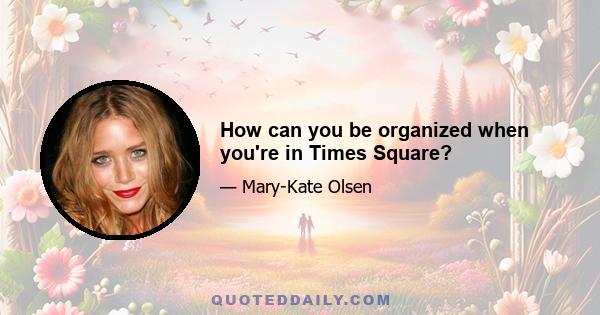 How can you be organized when you're in Times Square?