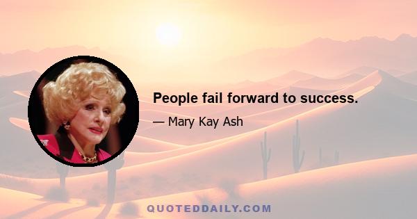 People fail forward to success.