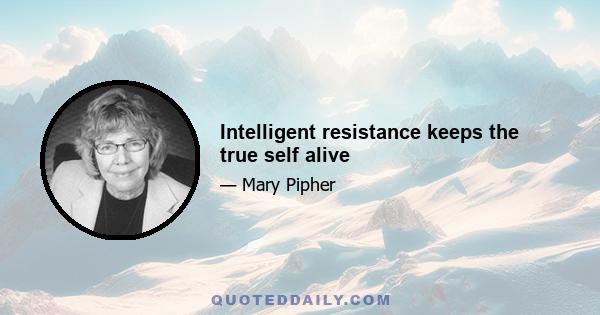 Intelligent resistance keeps the true self alive