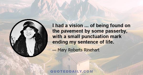 I had a vision ... of being found on the pavement by some passerby, with a small punctuation mark ending my sentence of life.