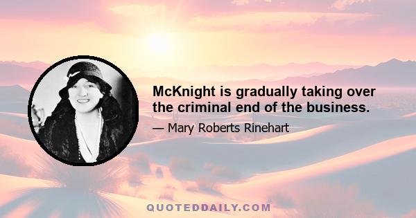 McKnight is gradually taking over the criminal end of the business.