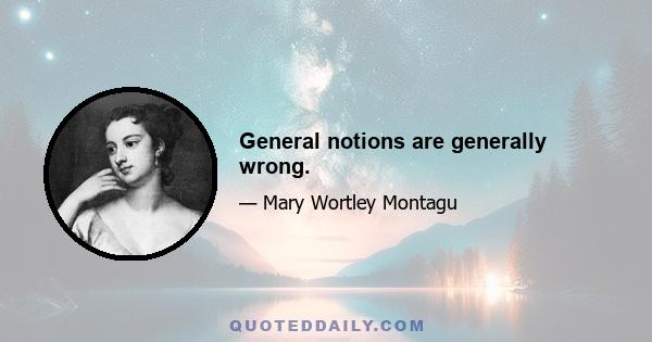 General notions are generally wrong.