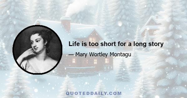 Life is too short for a long story