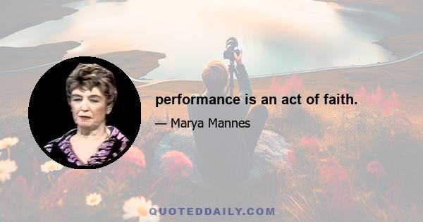 performance is an act of faith.